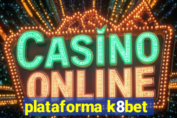 plataforma k8bet